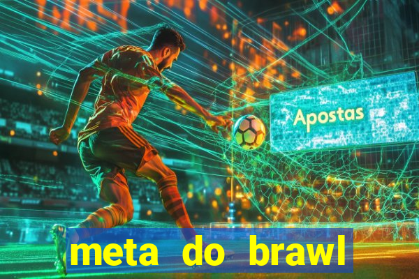 meta do brawl stars 2024